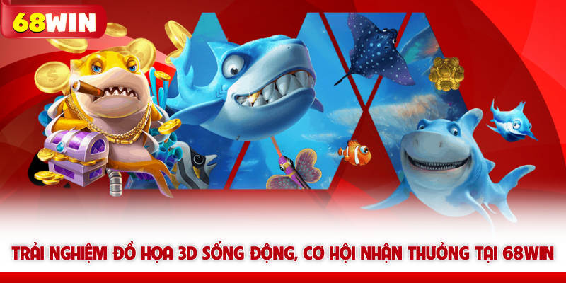 Vua Bắn Cá 68win - Tựa Game Dành Cho Vua Hải Tặc 5 Trải nghiệm đồ họa 3D sống động, cơ hội nhận thưởng tại 68WIN